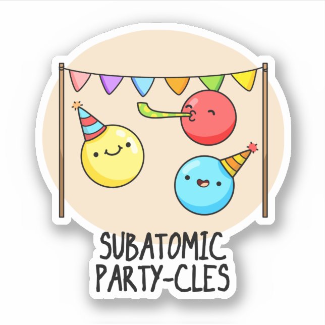 Subatomic Party cles Funny Science Pun Aufkleber (Vorderseite)