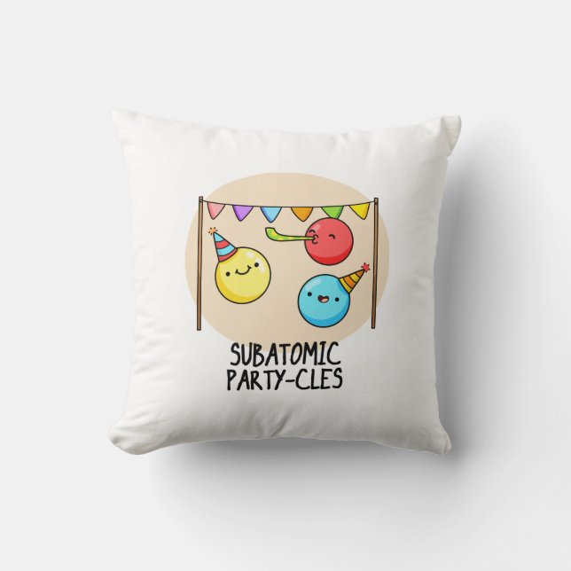 Subatomic Party cles Funny Science Pun Kissen (Vorderseite)