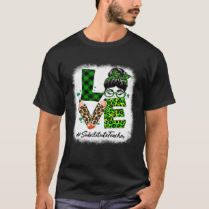 Substitute Lehrer Liebe gebleicht Messy Bun St Pat T-Shirt