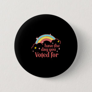 Subtil Anti Trump Habt Den Tag Für Den Ihr Gestimm Button