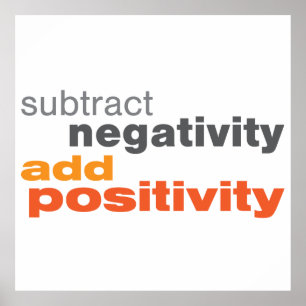 Subtrahieren Sie Negativität und addieren Sie Poster