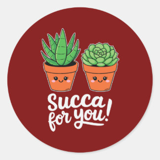 Succa For You – Süßer Sukkulenten-Wortwitz Runder Aufkleber