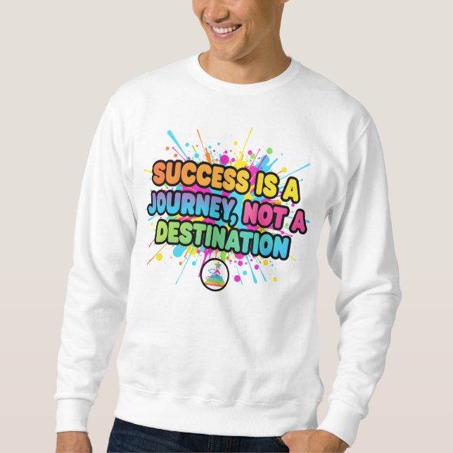 Success Is a Journey Motivational Quote Design Sweatshirt (Vorderseite)