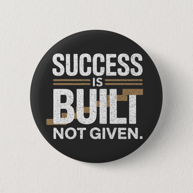 Success Is Built Not Given Motivational Quote Button (Vorderseite)