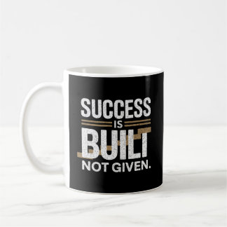 Success Is Built Not Given Motivational Quote Kaffeetasse
