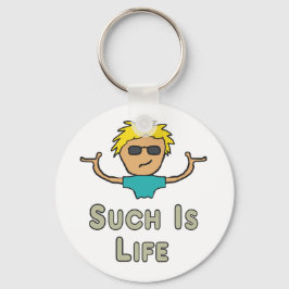 Such Is Life Schlüsselanhänger