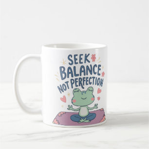 Suche nach Balance, nicht Perfektion Kaffeetasse