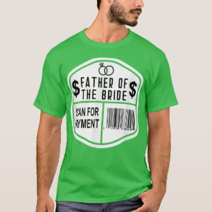 Suche nach Bezahlung Vater der Braut Wedding Daugh T-Shirt