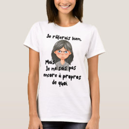 Suche nach einem Grund zur Beschwerde auf Französi T-Shirt