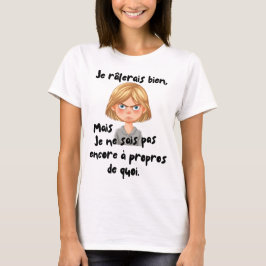 Suche nach einem Grund zur Beschwerde auf Französi T-Shirt