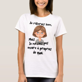 Suche nach einem Grund zur Beschwerde auf Französi T-Shirt