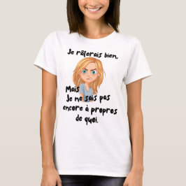 Suche nach einem Grund zur Beschwerde auf Französi T-Shirt