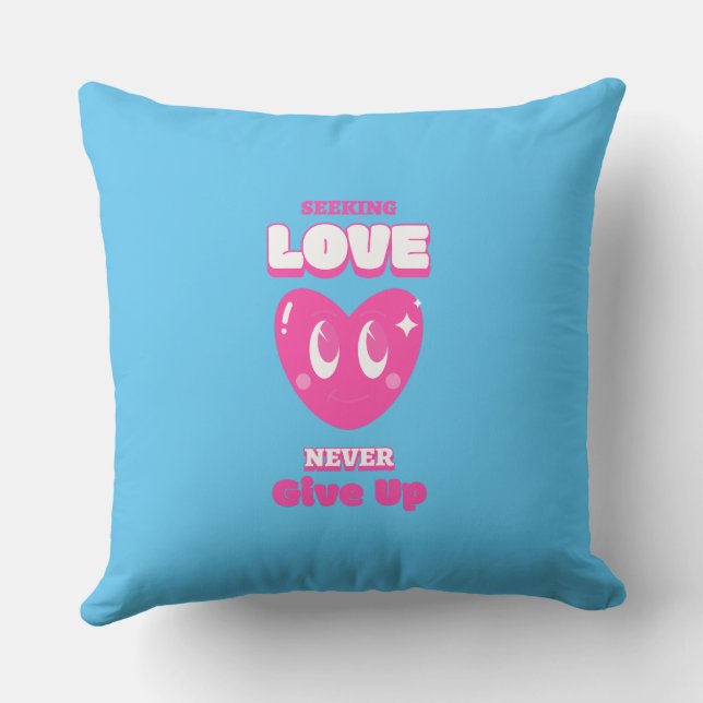 Suche nach Liebe nie aufgeben Throw Kissen (Rückseite)