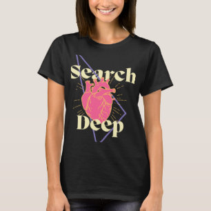 Suche tief Inspirierend, ermutigende Selbsterforsc T-Shirt
