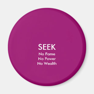 SUCHEN Sie keinen Ruhm kein Power kein Reichtum Magnet