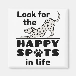 Suchen Sie nach den glücklichen Spots in Life Dalm Magnet