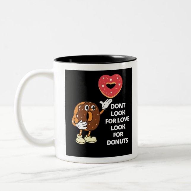 Suchen Sie nicht nach Liebe nach Donuts Zweifarbige Tasse (Links)