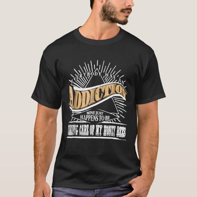 Sucht ist Honigbienen-Bewahrer T-Shirt (Vorderseite)