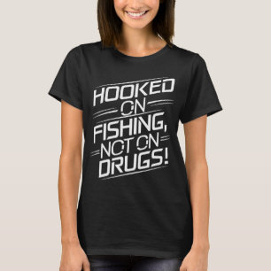 Süchtig nach Angeln, nicht nach Drogen! T-Shirt