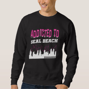 Süchtig nach Seal Beach Urlaub Humor Reise Kalifor Sweatshirt