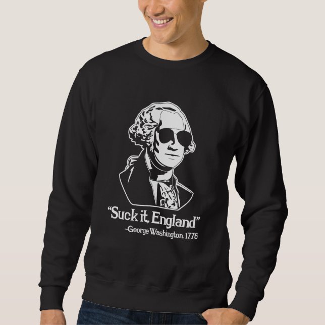 Suck It, England -George Washington 1776 - Funny H Sweatshirt (Vorderseite)