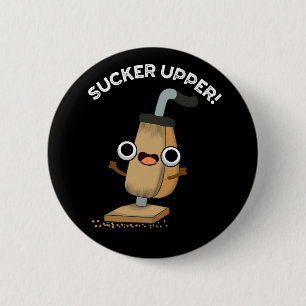 Sucker Upper Funny Vacuum Cleaner Puck Dark BG Button