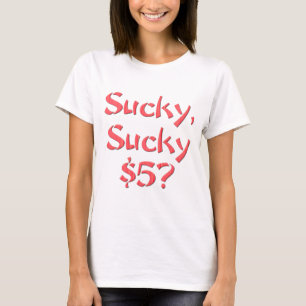 Sucky Sucky $5 T-Shirt