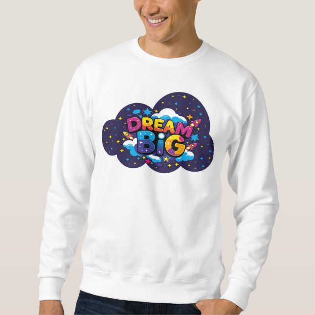 Sudadera  Dream Big Sweatshirt (Vorderseite)