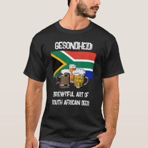 SÜDAFRICA Gesondheid Brewtiful Beer T-Shirt