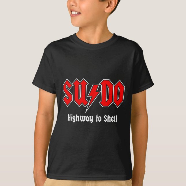 Sudo Highway To Shell - Root User Programmer Codin T-Shirt (Vorderseite)