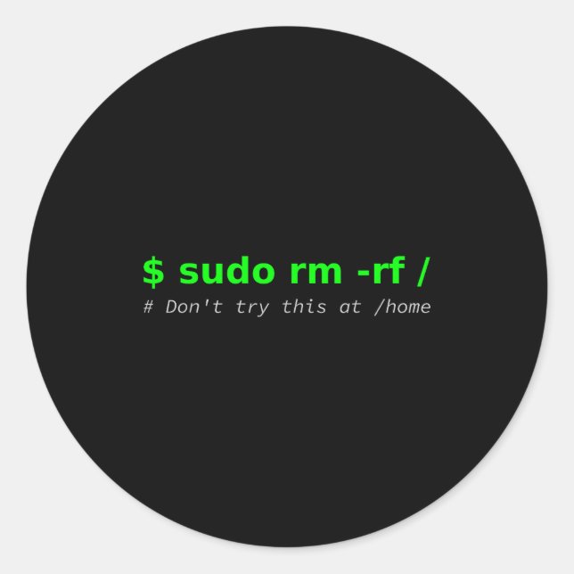 $ Sudo Rm -rf _ Don't Try This At _home Funny It L Runder Aufkleber (Vorderseite)