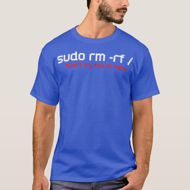 Sudo RM RF Funny Programmer Developer Coder Linu T-Shirt (Vorderseite)