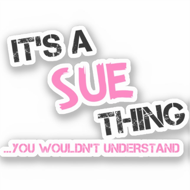 Sue, was du nicht verstehen würdest aufkleber (Vorderseite)
