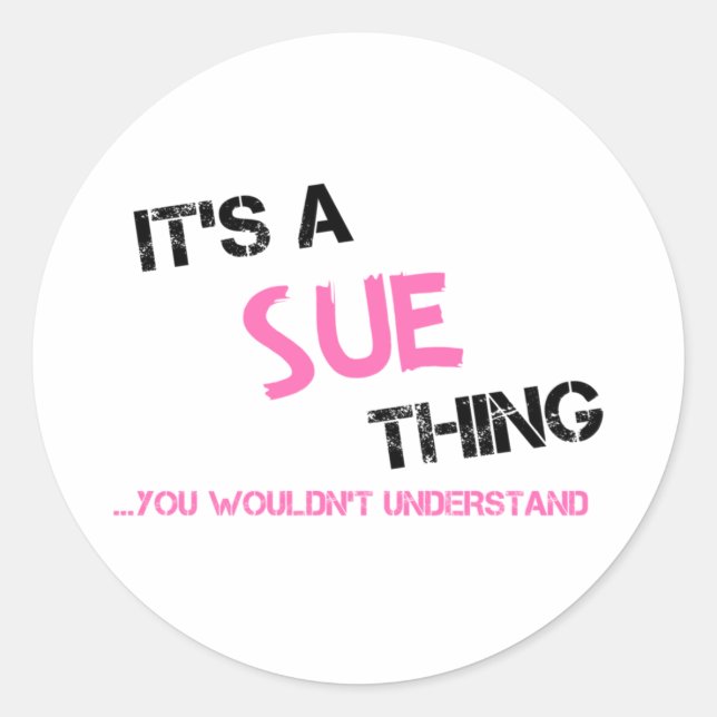 Sue, was du nicht verstehen würdest runder aufkleber (Vorderseite)