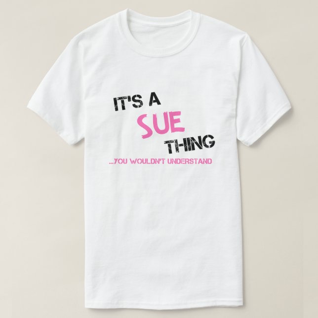 Sue, was du nicht verstehen würdest T-Shirt (Design vorne)