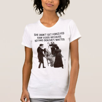 Suffragettes taten dies, weil die Abstimmung von T-Shirt