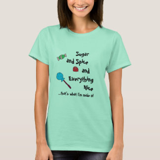 sugar and spice and everything nice T-Shirt