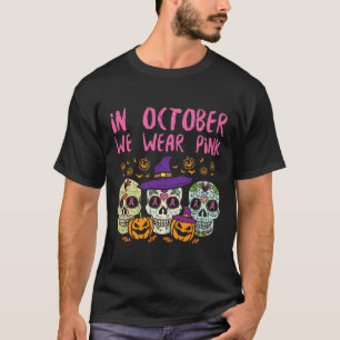 Sugar Skull October Pink Breast Cancer Awareness H T-Shirt