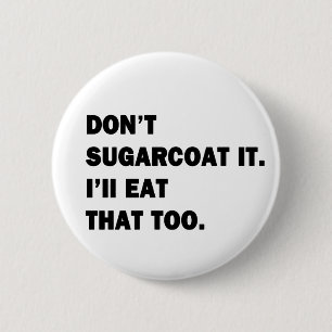 Sugarcoat es nicht. button