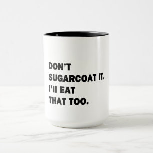 Sugarcoat es nicht. tasse