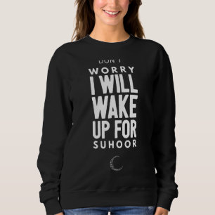 Suhoor Sprichwort Iftar Fasting Ramadan Kareem Eid Sweatshirt