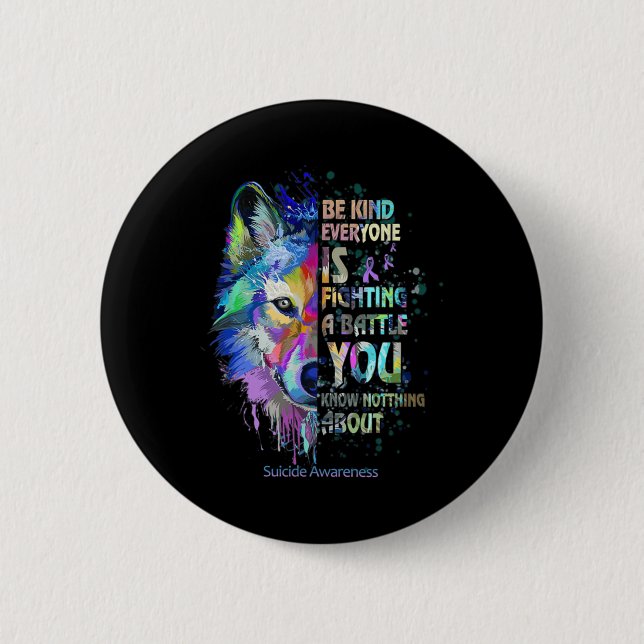 Suicide Awareness Be Kind Everyone Is Fighting A T Button (Vorderseite)