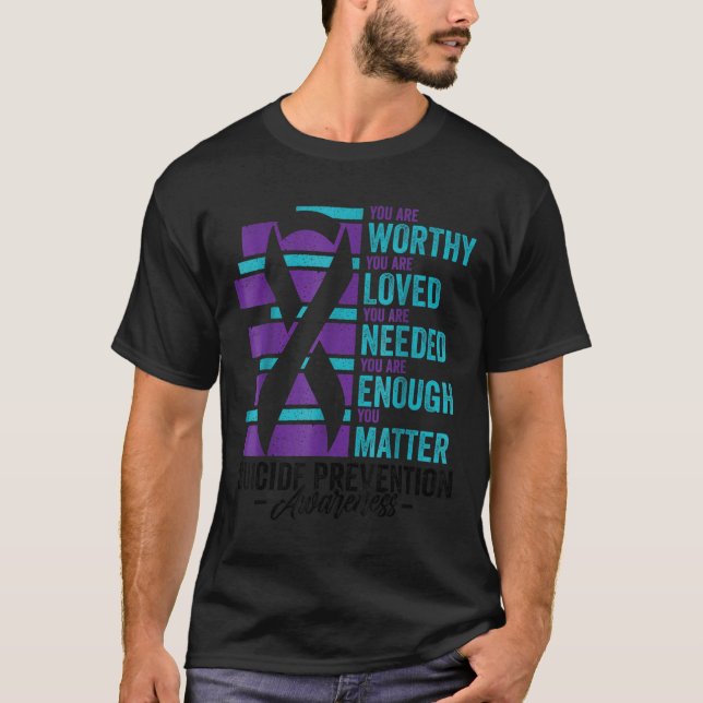Suicide Prevention Awareness You Are Worthy Loved  T-Shirt (Vorderseite)