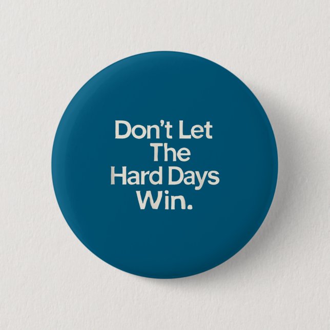 Suicide Prevention- Don't Let The Hard Days Win  Button (Vorderseite)