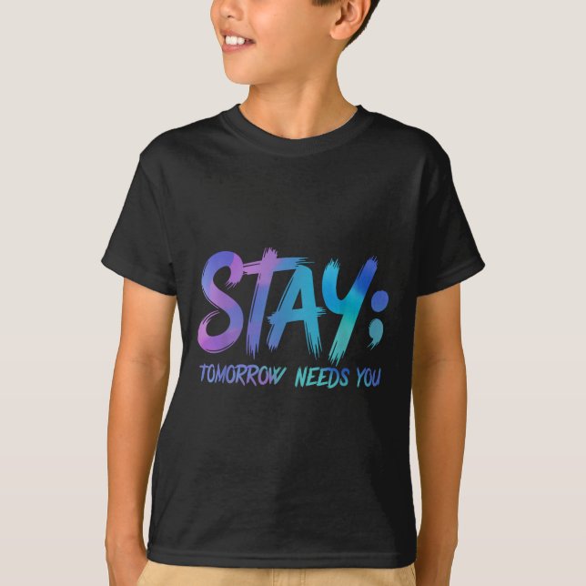 Suicide Prevention Stay Tomorrow Needs You Awarene T-Shirt (Vorderseite)