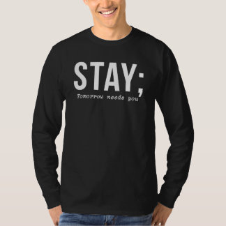 Suicide Prevention Stay Tomorrow Needs You Mental  T-Shirt