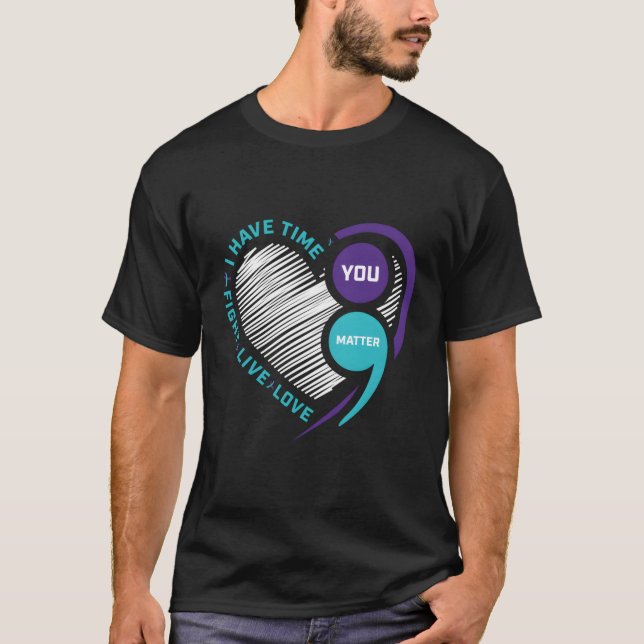 Suizid Awareness Prevention He Semi Colon You Mat T-Shirt (Vorderseite)