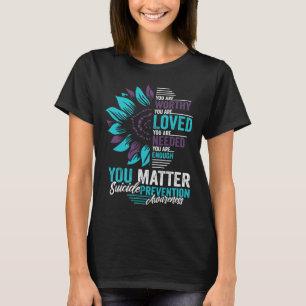 Suizidprävention Bewusstsein, dass Sie es wert sin T-Shirt