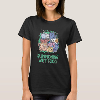 Summoning Wet Food Cat Humor Kitten Cat Mom T-Shirt