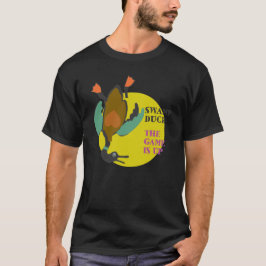 Sumpfente - Das Spiel ist oben T - Shirts